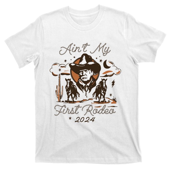 AinT My First Rodeo Trump T-Shirt