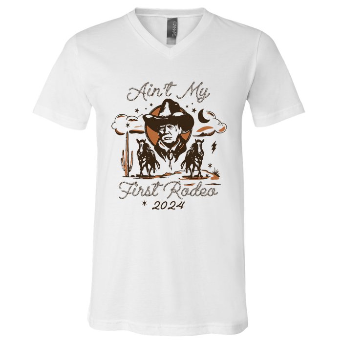 AinT My First Rodeo Trump V-Neck T-Shirt