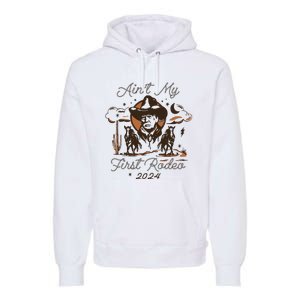 AinT My First Rodeo Trump Premium Hoodie