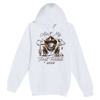 AinT My First Rodeo Trump Premium Pullover Hoodie