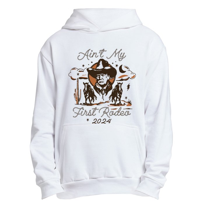 AinT My First Rodeo Trump Urban Pullover Hoodie