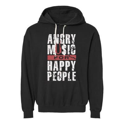 Angry Music For Happy People Garment-Dyed Fleece Hoodie