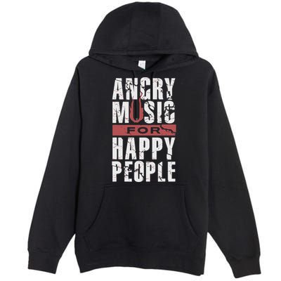 Angry Music For Happy People Premium Pullover Hoodie