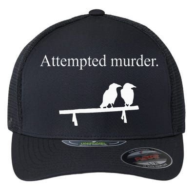 Attempted Murder Funny Sarcasm Crows Ornithology Flexfit Unipanel Trucker Cap