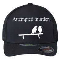 Attempted Murder Funny Sarcasm Crows Ornithology Flexfit Unipanel Trucker Cap