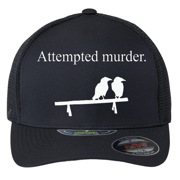 Attempted Murder Funny Sarcasm Crows Ornithology Flexfit Unipanel Trucker Cap