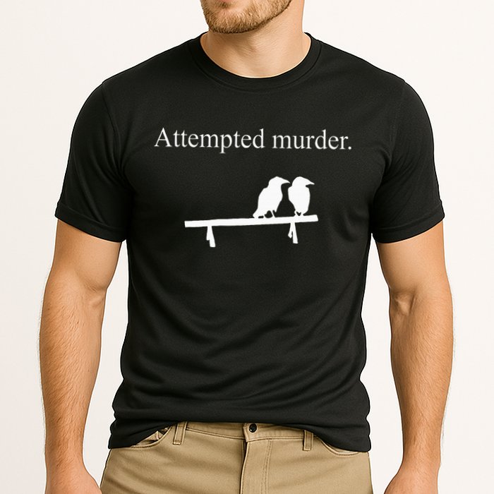 Attempted Murder Funny Sarcasm Crows Ornithology Performance Shirt