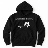 Attempted Murder Funny Sarcasm Crows Ornithology Hoodie