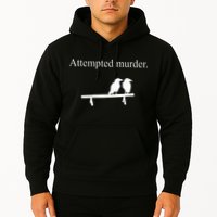 Attempted Murder Funny Sarcasm Crows Ornithology Hoodie