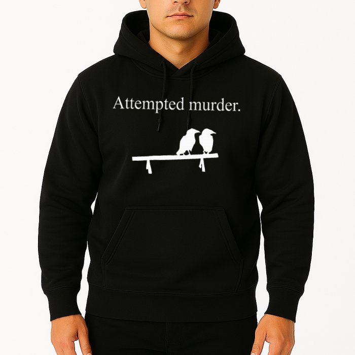 Attempted Murder Funny Sarcasm Crows Ornithology Hoodie