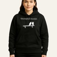 Attempted Murder Funny Sarcasm Crows Ornithology Hoodie