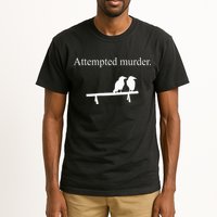 Attempted Murder Funny Sarcasm Crows Ornithology Tall T-Shirt