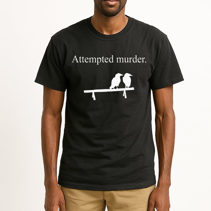 Attempted Murder Funny Sarcasm Crows Ornithology Tall T-Shirt