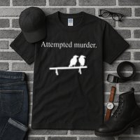 Attempted Murder Funny Sarcasm Crows Ornithology Tall T-Shirt