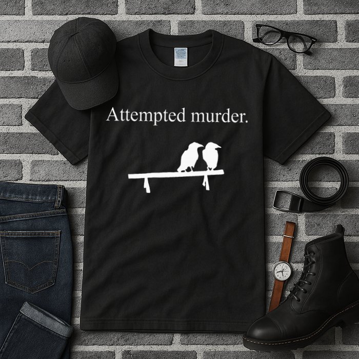 Attempted Murder Funny Sarcasm Crows Ornithology Tall T-Shirt