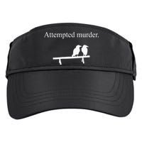 Attempted Murder Funny Sarcasm Crows Ornithology Adult Drive Performance Visor