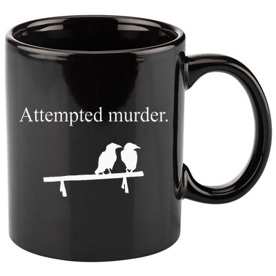Attempted Murder Funny Sarcasm Crows Ornithology 11oz C Handle Ceramic Mug