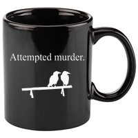 Attempted Murder Funny Sarcasm Crows Ornithology 11oz C Handle Ceramic Mug