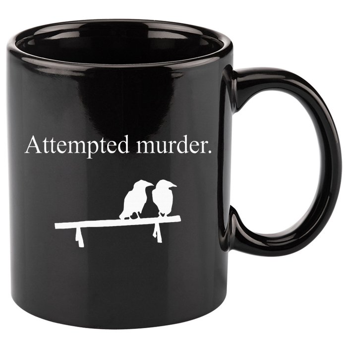 Attempted Murder Funny Sarcasm Crows Ornithology 11oz C Handle Ceramic Mug