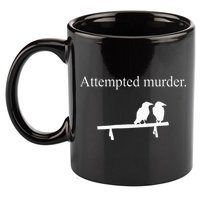 Attempted Murder Funny Sarcasm Crows Ornithology 11oz C Handle Ceramic Mug