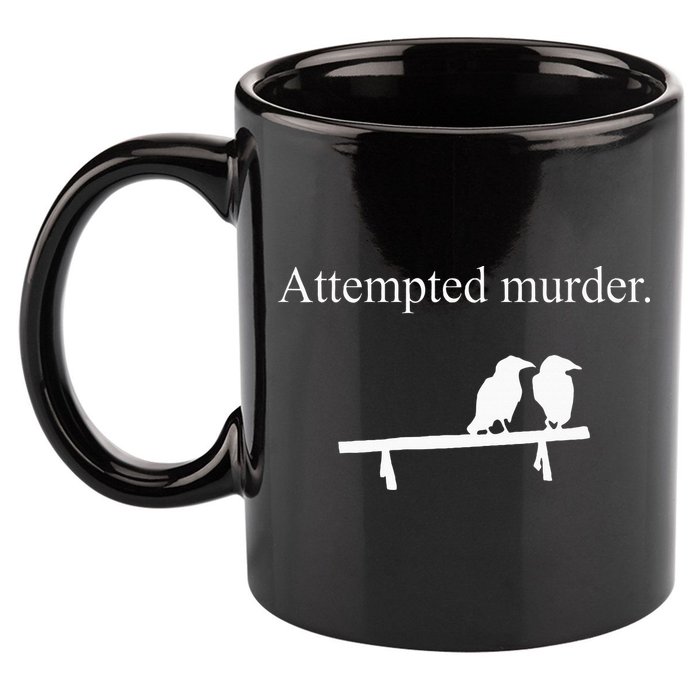 Attempted Murder Funny Sarcasm Crows Ornithology 11oz C Handle Ceramic Mug
