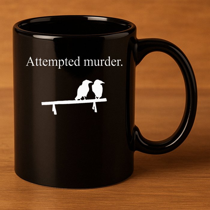 Attempted Murder Funny Sarcasm Crows Ornithology 11oz C Handle Ceramic Mug