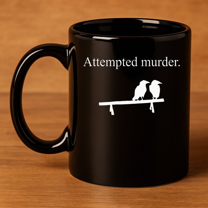 Attempted Murder Funny Sarcasm Crows Ornithology 11oz C Handle Ceramic Mug
