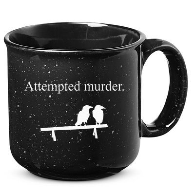 Attempted Murder Funny Sarcasm Crows Ornithology 15oz Campfire Ceramic Mug