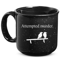 Attempted Murder Funny Sarcasm Crows Ornithology 15oz Campfire Ceramic Mug