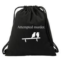 Attempted Murder Funny Sarcasm Crows Ornithology Drawstring Bag