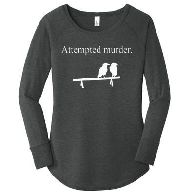 Attempted Murder Funny Sarcasm Crows Ornithology Women's Perfect Tri Tunic Long Sleeve Shirt