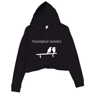 Attempted Murder Funny Sarcasm Crows Ornithology Crop Fleece Hoodie