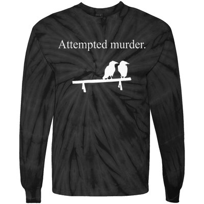 Attempted Murder Funny Sarcasm Crows Ornithology Tie-Dye Long Sleeve Shirt