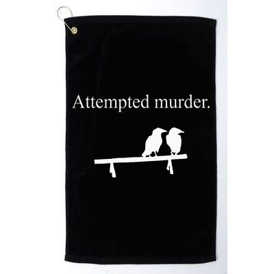 Attempted Murder Funny Sarcasm Crows Ornithology Golf Towel