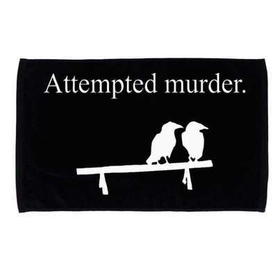 Attempted Murder Funny Sarcasm Crows Ornithology Microfiber Hand Towel