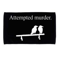 Attempted Murder Funny Sarcasm Crows Ornithology Microfiber Hand Towel