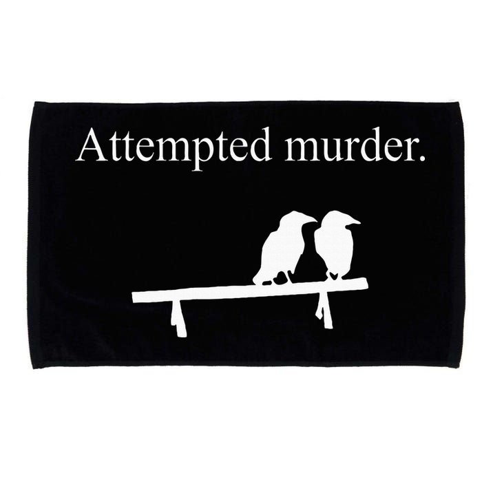 Attempted Murder Funny Sarcasm Crows Ornithology Microfiber Hand Towel