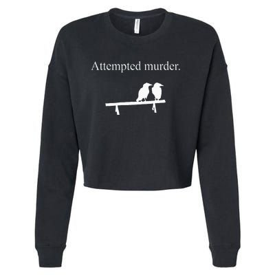 Attempted Murder Funny Sarcasm Crows Ornithology Cropped Pullover Crew