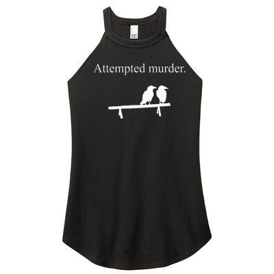 Attempted Murder Funny Sarcasm Crows Ornithology Women’s Perfect Tri Rocker Tank