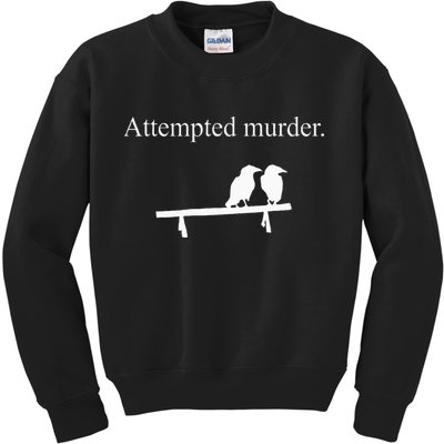 Attempted Murder Funny Sarcasm Crows Ornithology Kids Sweatshirt