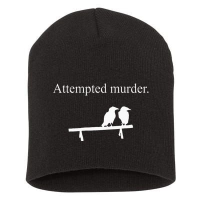 Attempted Murder Funny Sarcasm Crows Ornithology Short Acrylic Beanie