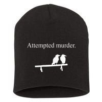 Attempted Murder Funny Sarcasm Crows Ornithology Short Acrylic Beanie