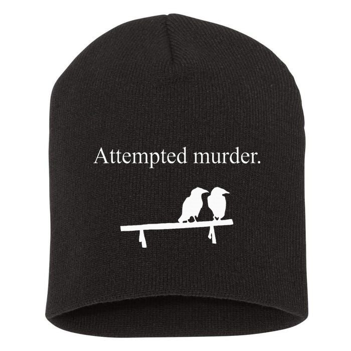 Attempted Murder Funny Sarcasm Crows Ornithology Short Acrylic Beanie
