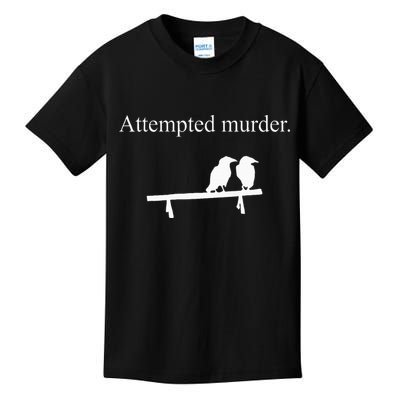 Attempted Murder Funny Sarcasm Crows Ornithology Kids T-Shirt