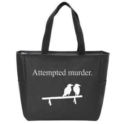 Attempted Murder Funny Sarcasm Crows Ornithology Zip Tote Bag