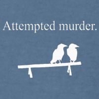 Attempted Murder Funny Sarcasm Crows Ornithology Garment-Dyed Sweatshirt