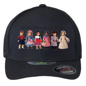 All My Friends Are Dolls American Girl Flexfit Unipanel Trucker Cap