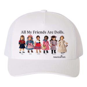 All My Friends Are Dolls American Girl Yupoong Adult 5-Panel Trucker Hat