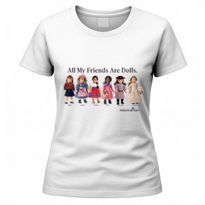 All My Friends Are Dolls American Girl Women's T-Shirt