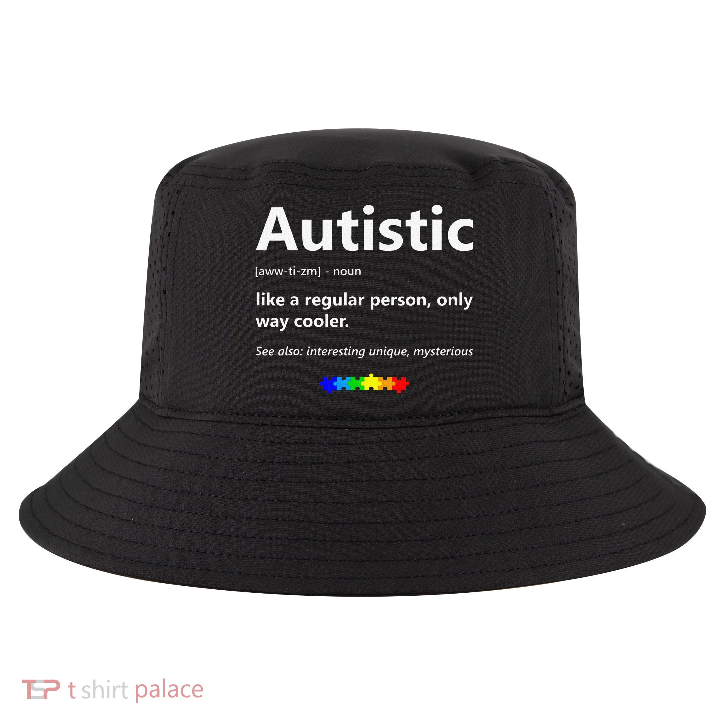 Autistic Meaning Funny Autism Awareness Month Cool Comfort Performance Bucket Hat